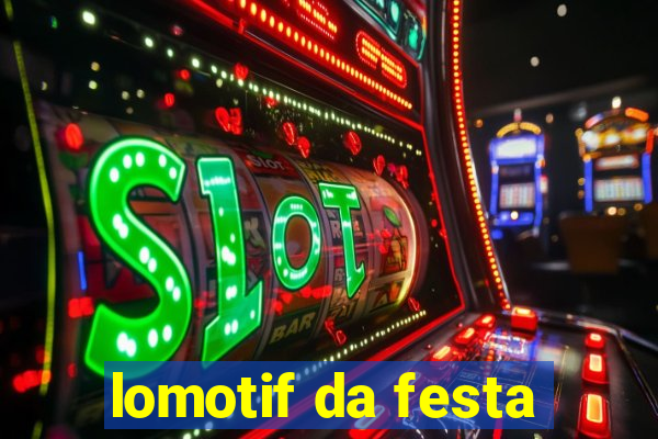 lomotif da festa